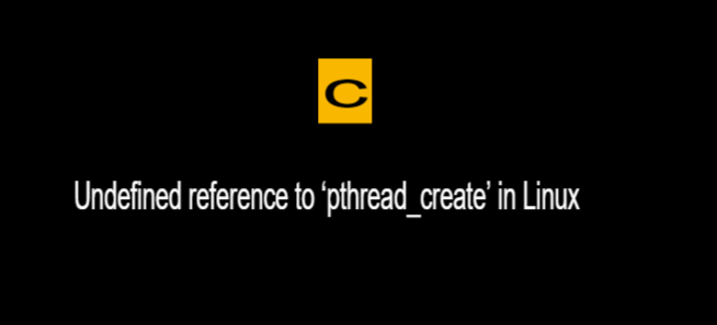 Solutions For Error “Undefined reference to ‘pthread_create'” in Linux