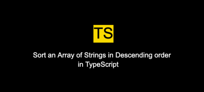 Sort an Array of Strings in Descending order in TypeScript