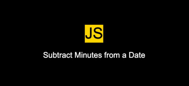 Subtract Minutes from a Date in JavaScript