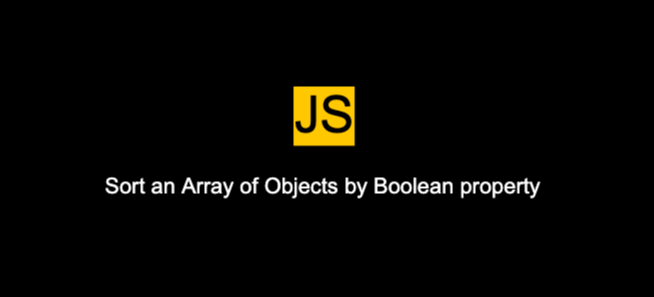 Sort an Array of Objects by Boolean property in JavaScript