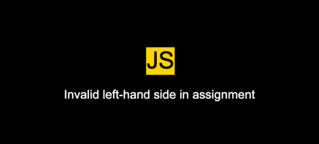 "Invalid left-hand side in assignment" in JavaScript